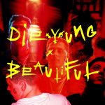 Die young & beatiful